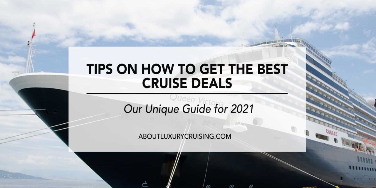How To Get The Best Cruise Deals - 18 Hot Tips For 2021
