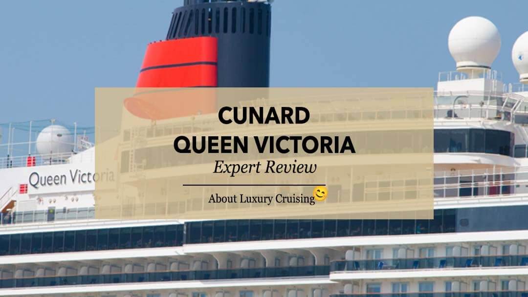 Cunard Queen Victoria Review 2023 About Luxury Cruising